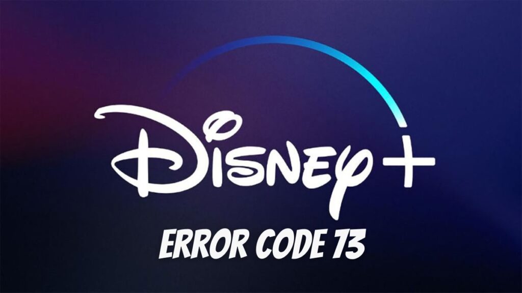 Disney Plus Error Code 73