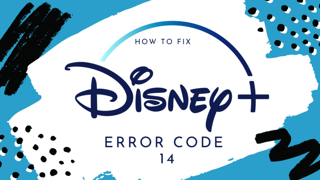 How To Fix Disney Plus Error Code 14