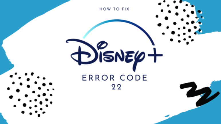 Disney+ Error Code 22. How to Fix it?
